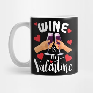 Wine is my valentine funny Valentine gift for wine lovers Mug